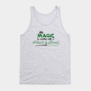 My Magic is created with a needle and thread Tank Top